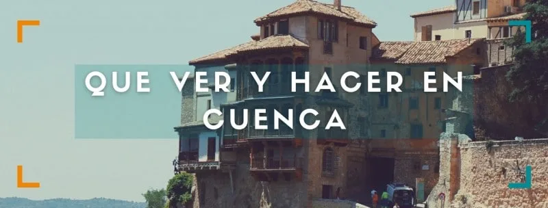 Qué ver y hacer en tu ruta por Cuenca y alrededores en 1 o 2 días